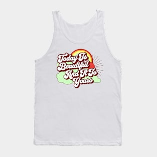 Today Is Beautiful And It Is Yours Rainbow Tank Top